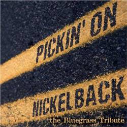 Nickelback : Pickin' on Nickelback: Bluegrass Tribute